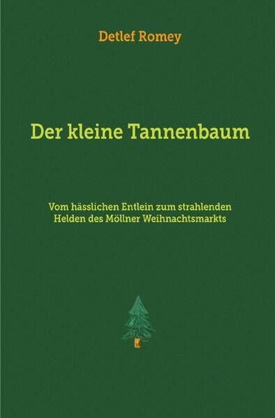 Der kleine Tannenbaum: Vom hässlichen Entlein zum strahlenden...