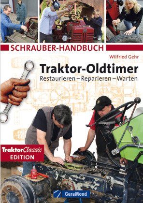 Schrauber-Handbuch Traktor Oldtimer: Restaurieren und reparieren