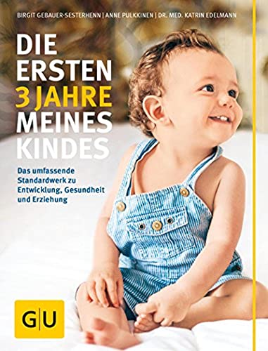 Die ersten 3 Jahre meines Kindes: Das umfassende Standardwerk zu...