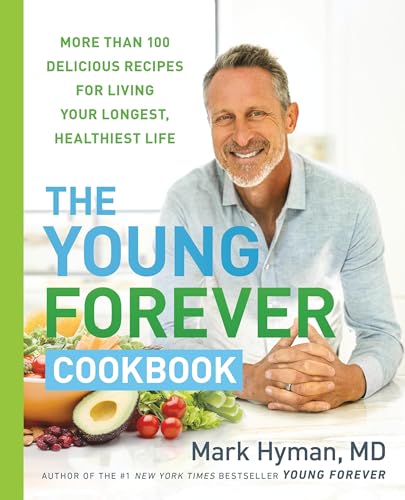 The Young Forever Cookbook: More than 100 Delicious Recipes for...