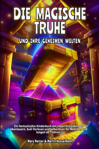 Die magische Truhe und ihre geheimen Welten: Ein fantastisches...