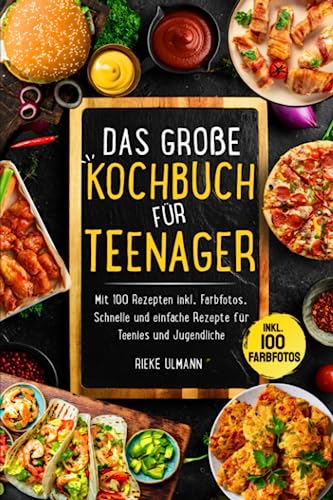 Das große Kochbuch für Teenager: Mit 100 Rezepten inkl....